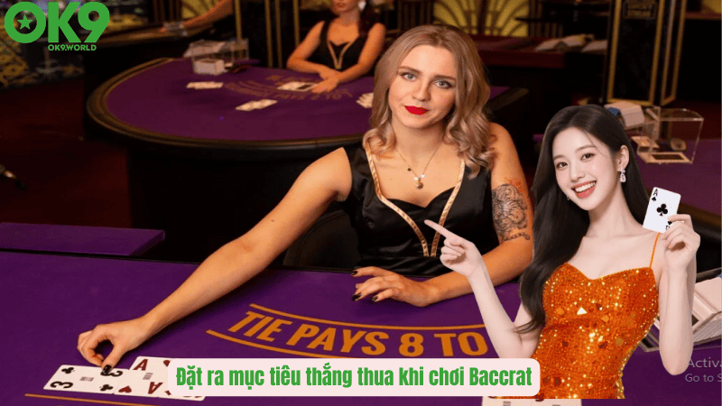 Đặt ra mục tiêu thắng thua khi chơi Baccrat